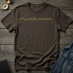 Respectfully, elsewhere T-Shirt