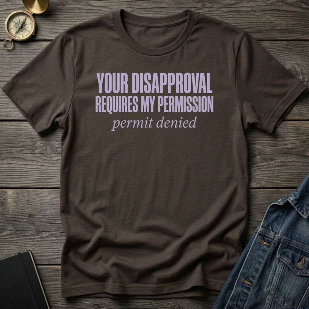 Your disapproval T-Shirt
