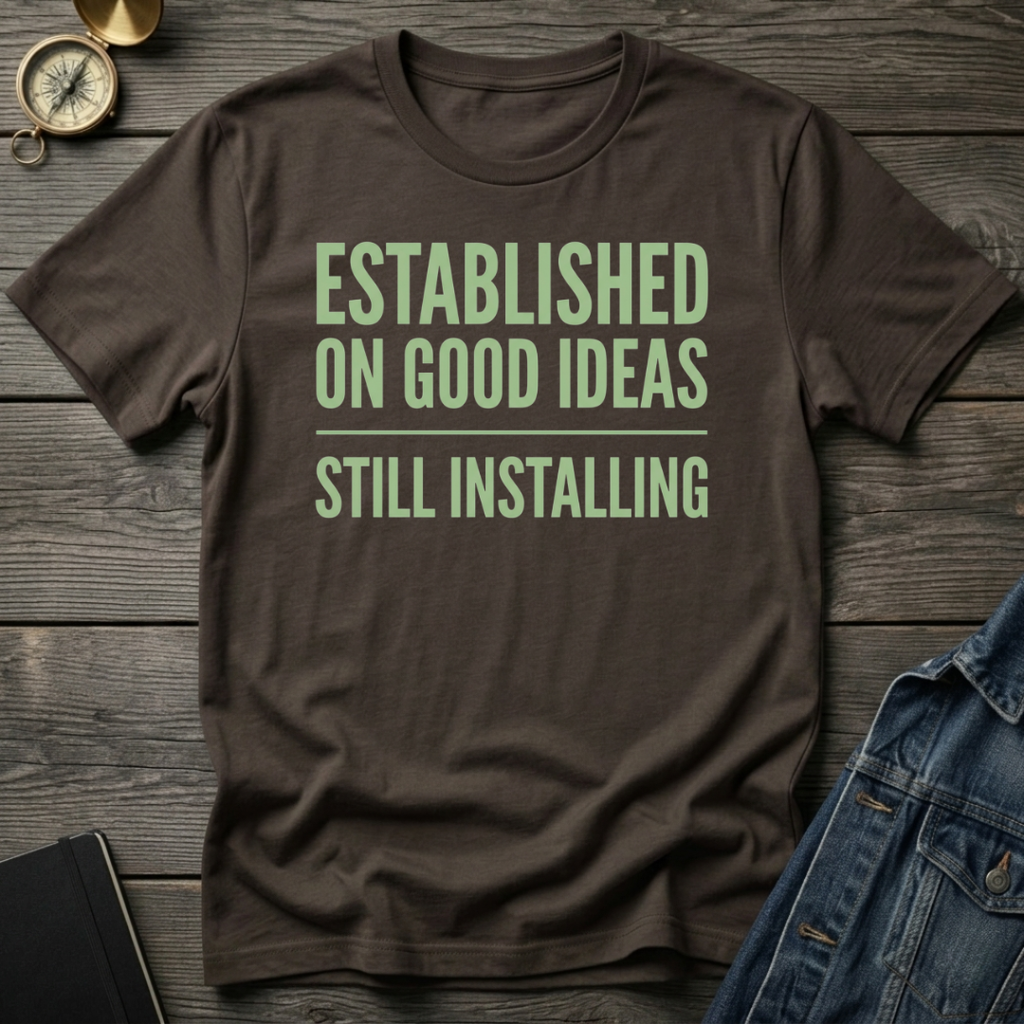 Established on good ideas T-Shirt