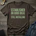Established on good ideas T-Shirt