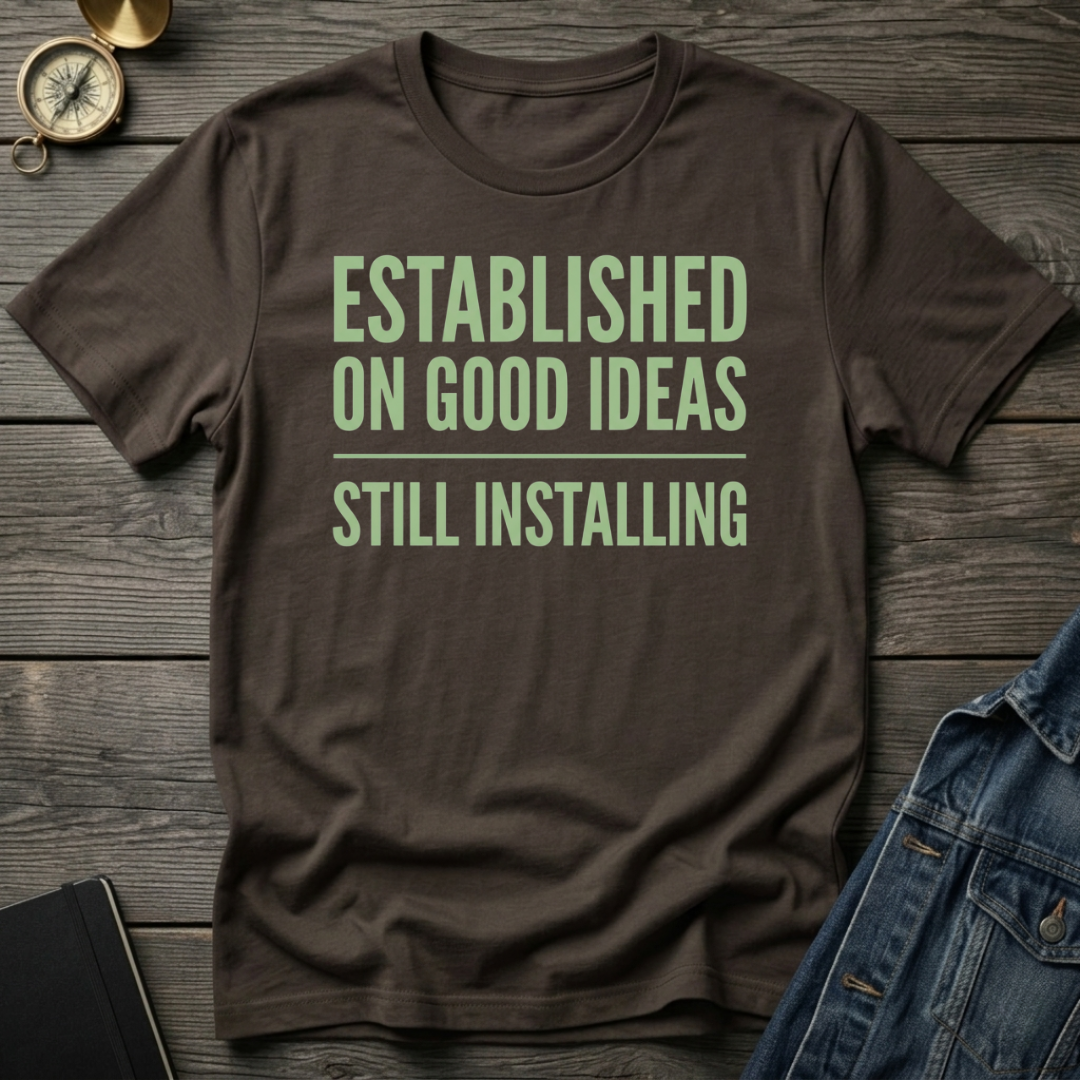 Established on good ideas T-Shirt