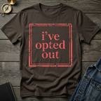 I've opted out T-Shirt