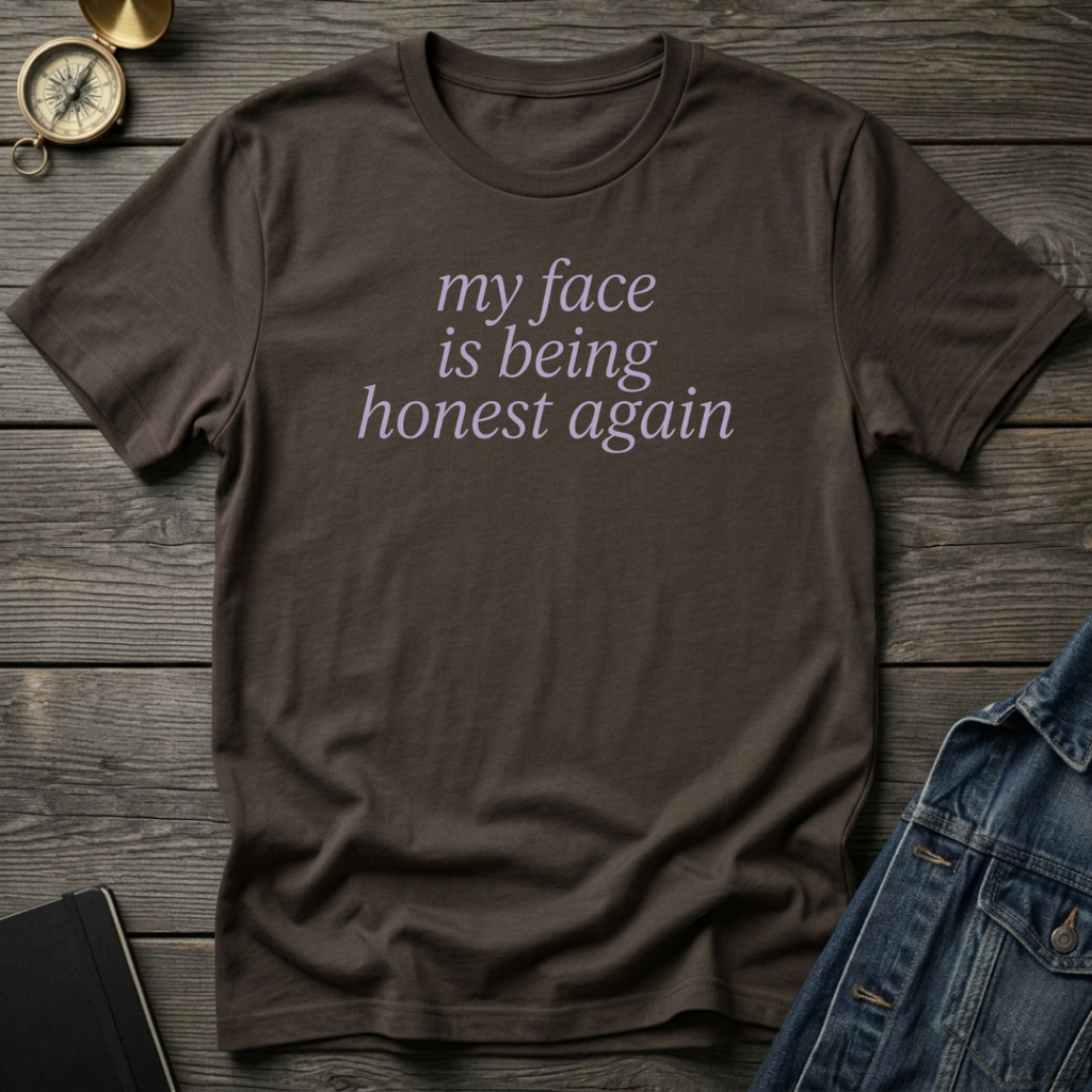 My face is being honest again T‑Shirt