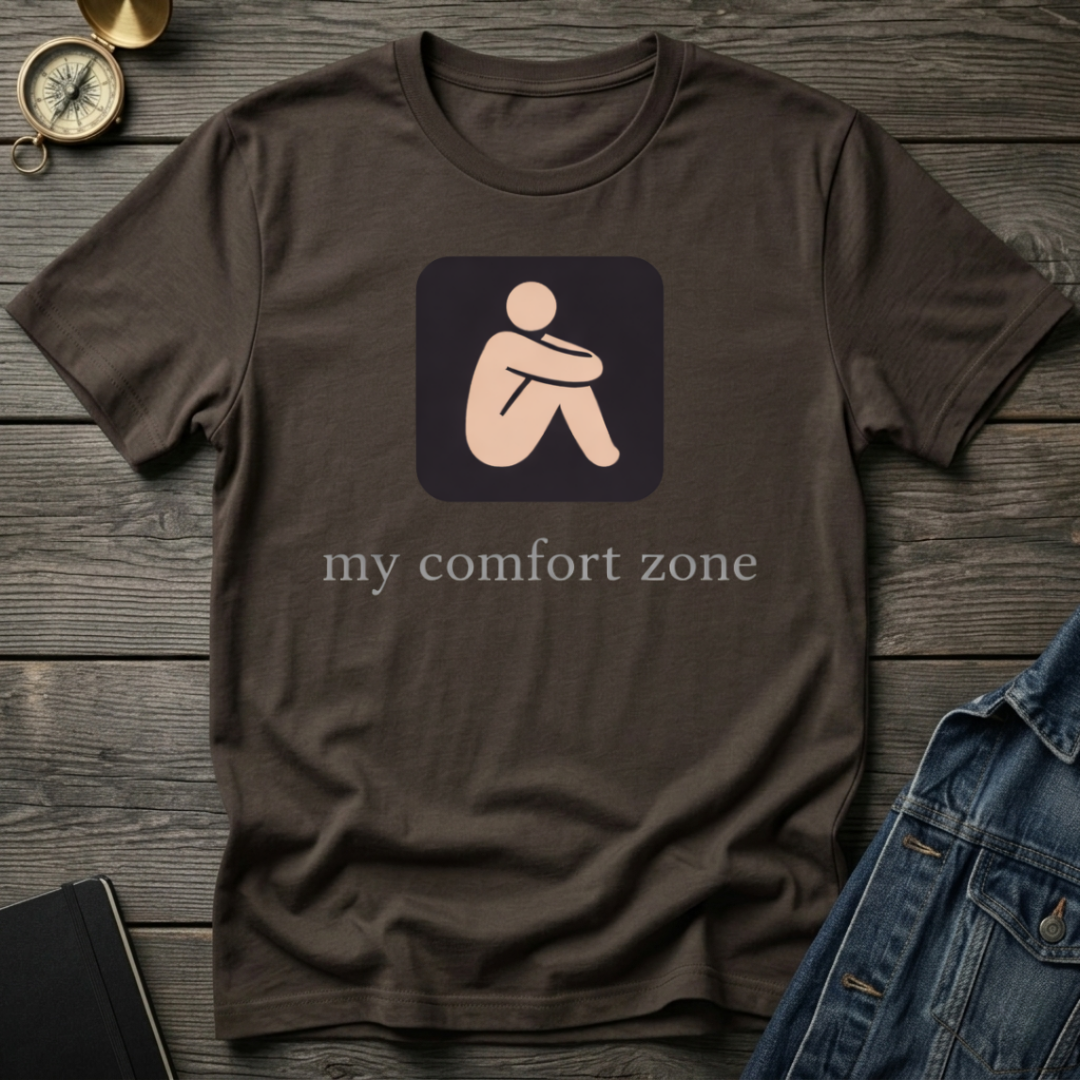My comfort zone T-Shirt