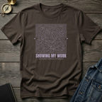 Showing my work T‑Shirt