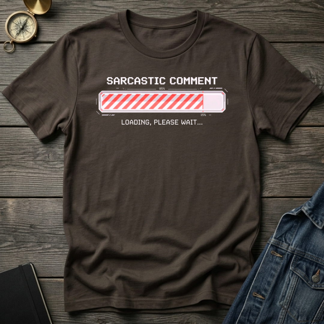 Sarcastic comment loading T-Shirt