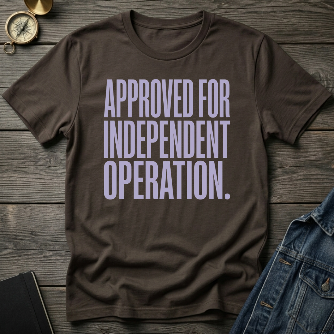 Approved for independent operation T-Shirt