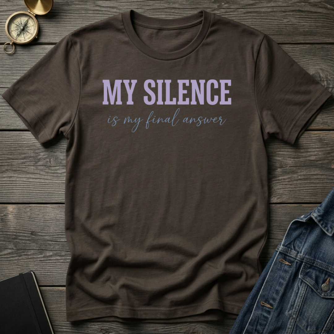 My silence is my final answer T-Shirt