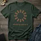 Thinking about it T-Shirt
