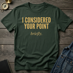 I considered your point T-Shirt