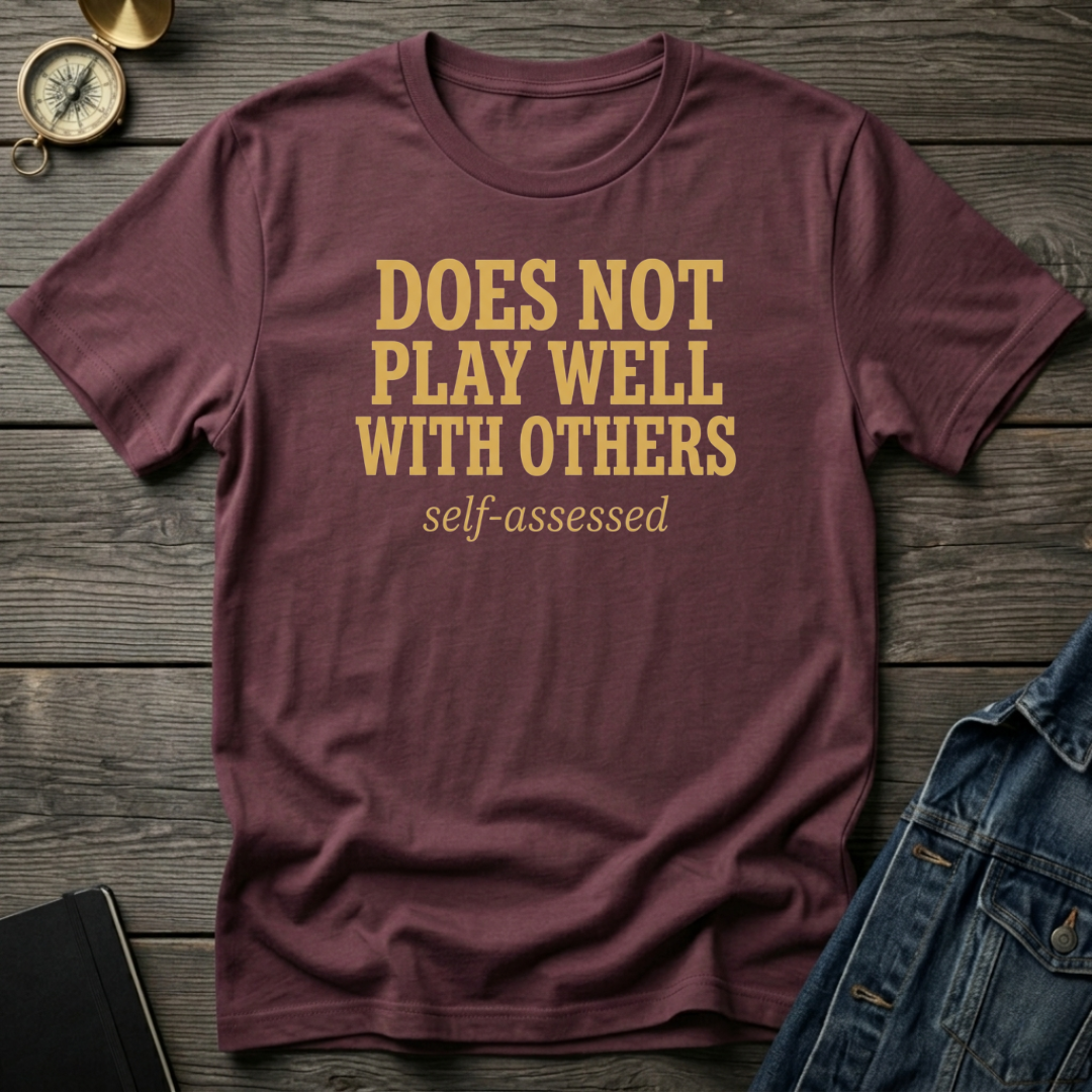 Does not play well with others T‑Shirt