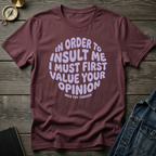 In order to insult me T-Shirt