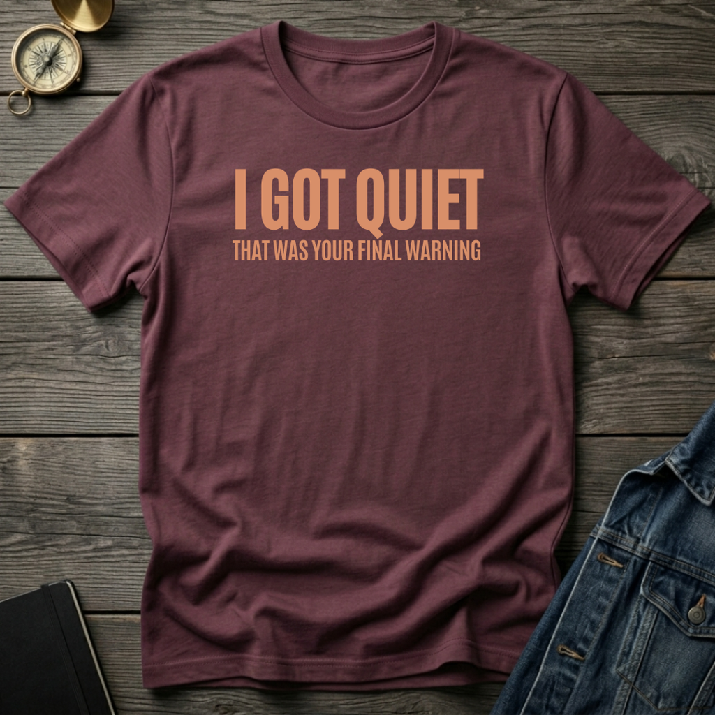 I got quiet T‑Shirt