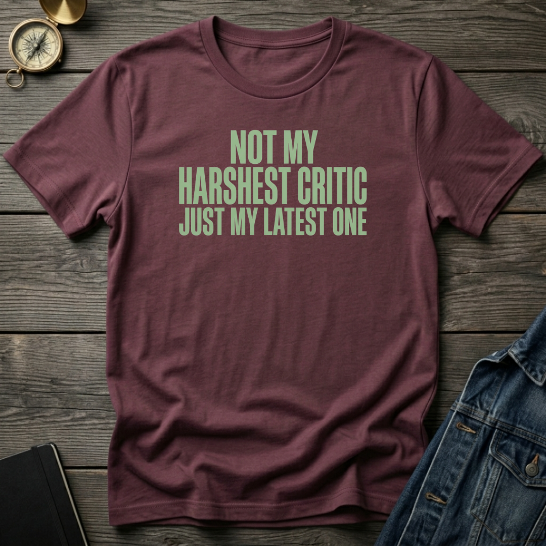 Not my harshest critic T‑Shirt