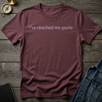 I've reached my quota T-Shirt