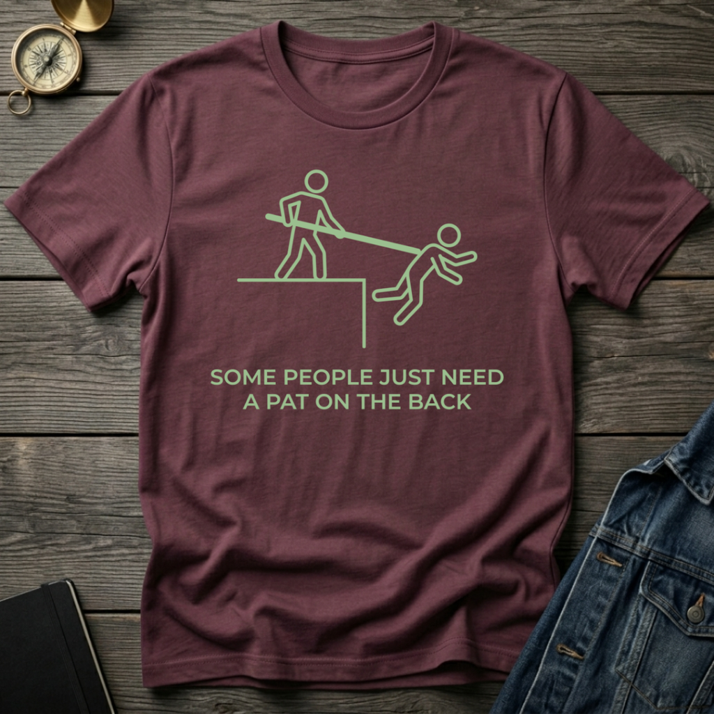 Some people need a pat on the back T-Shirt