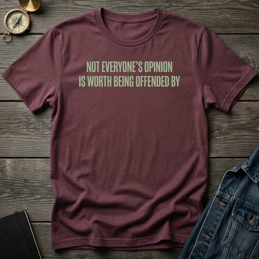 Not everyone's opinion T-Shirt
