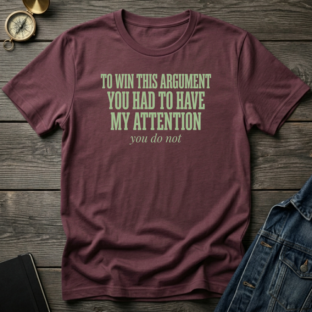 To win this argument T‑Shirt