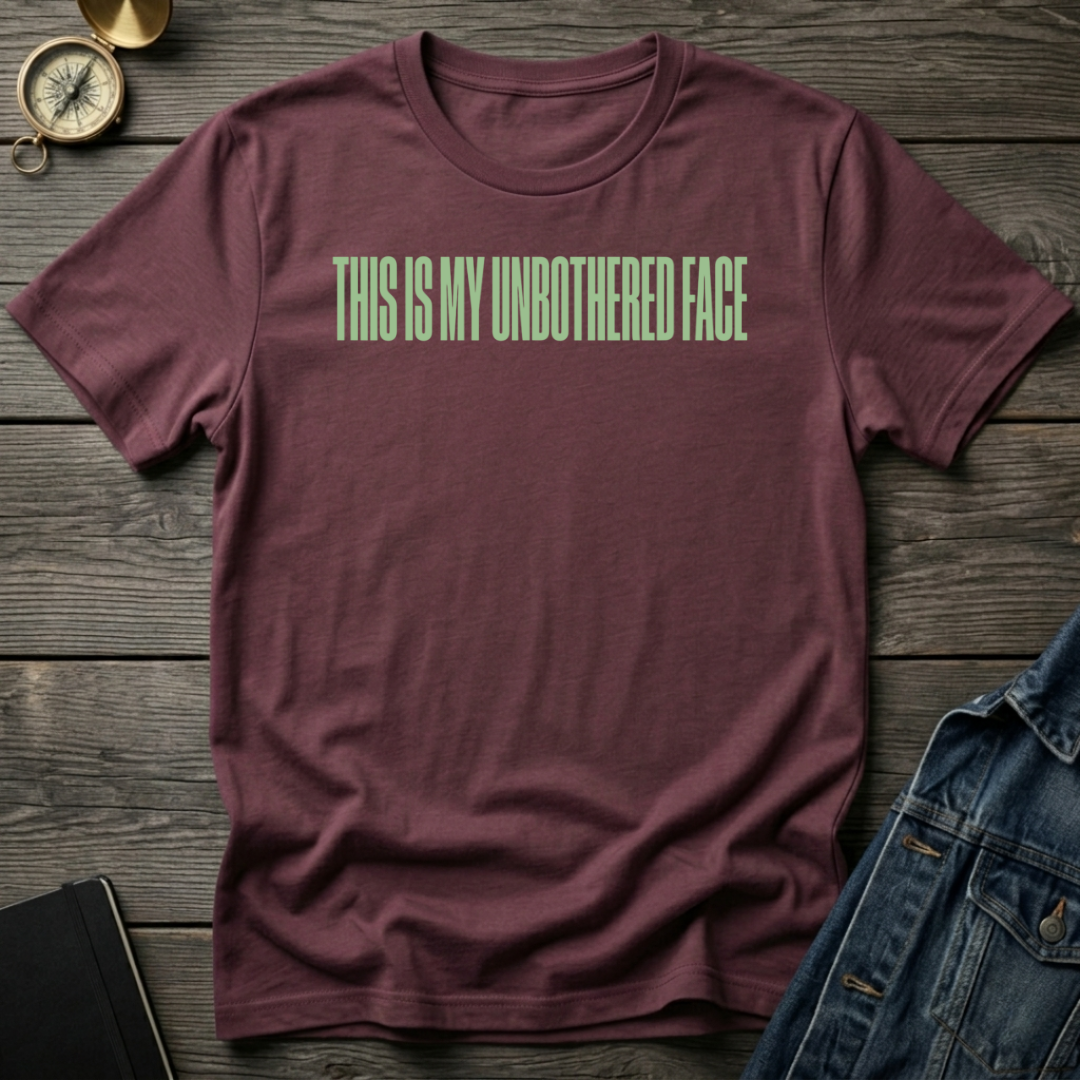 This is my unbothered face T-Shirt
