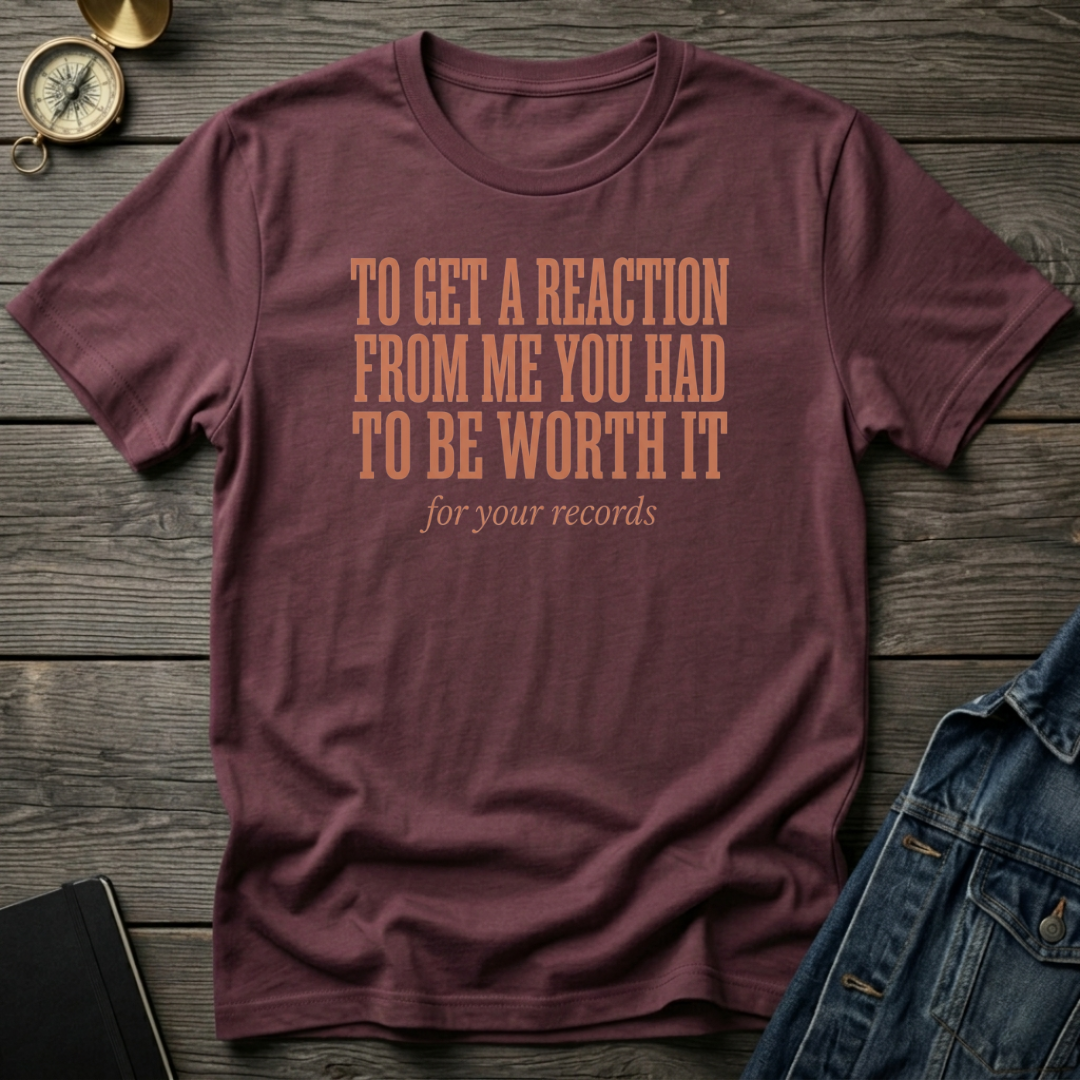 To get a reaction T‑Shirt