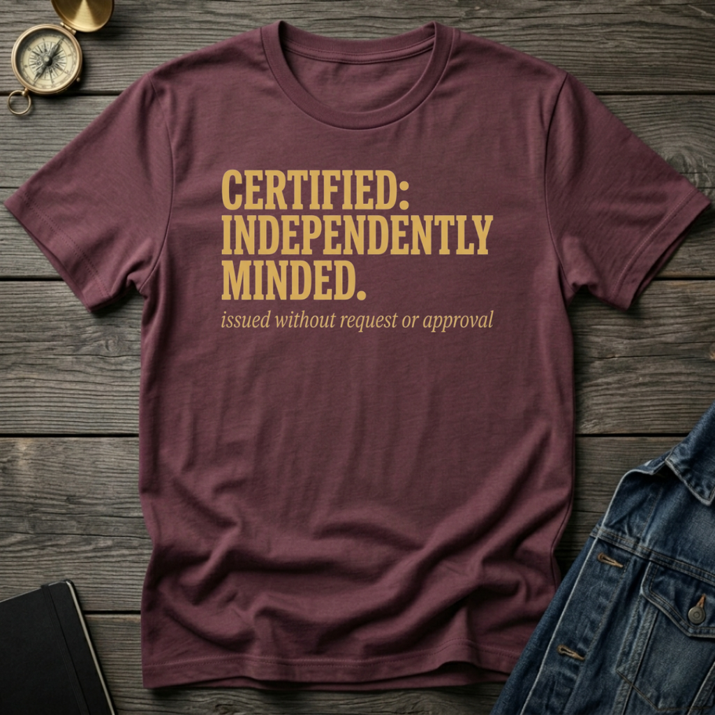 Certified independently minded T-Shirt