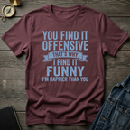 You find it offensive T-Shirt