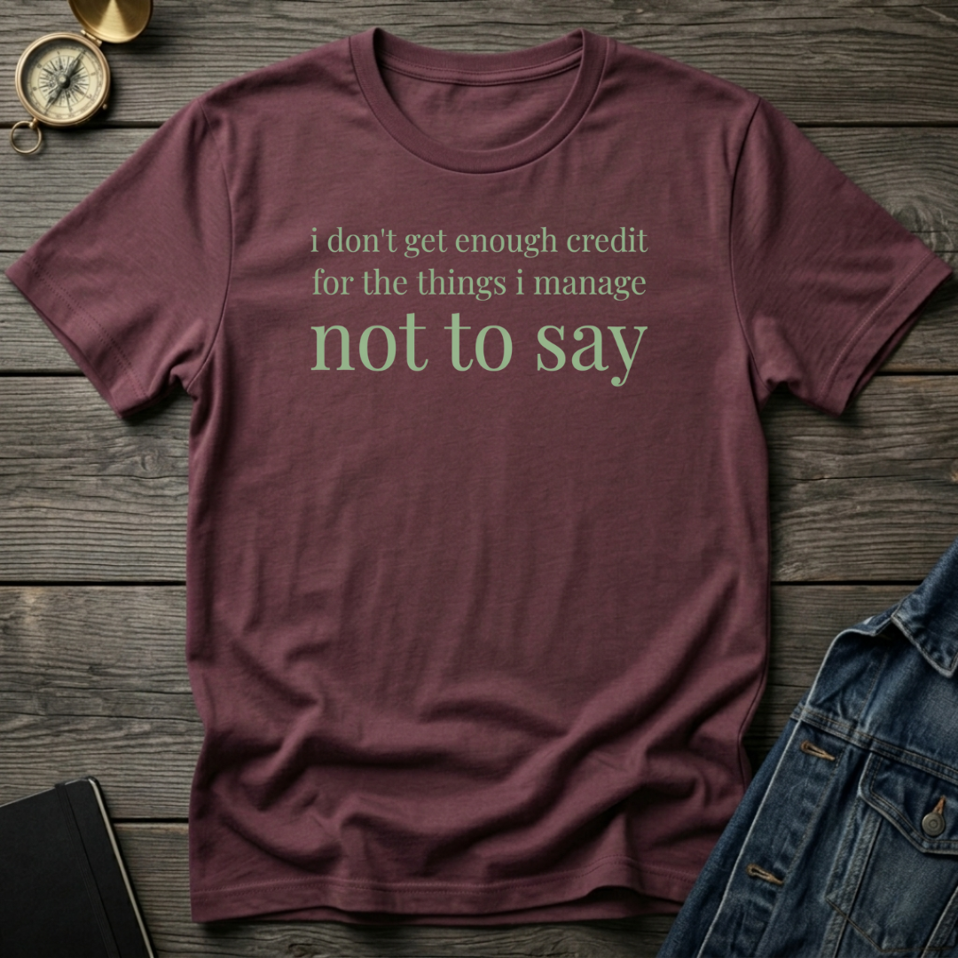 I don't get enough credit T‑Shirt
