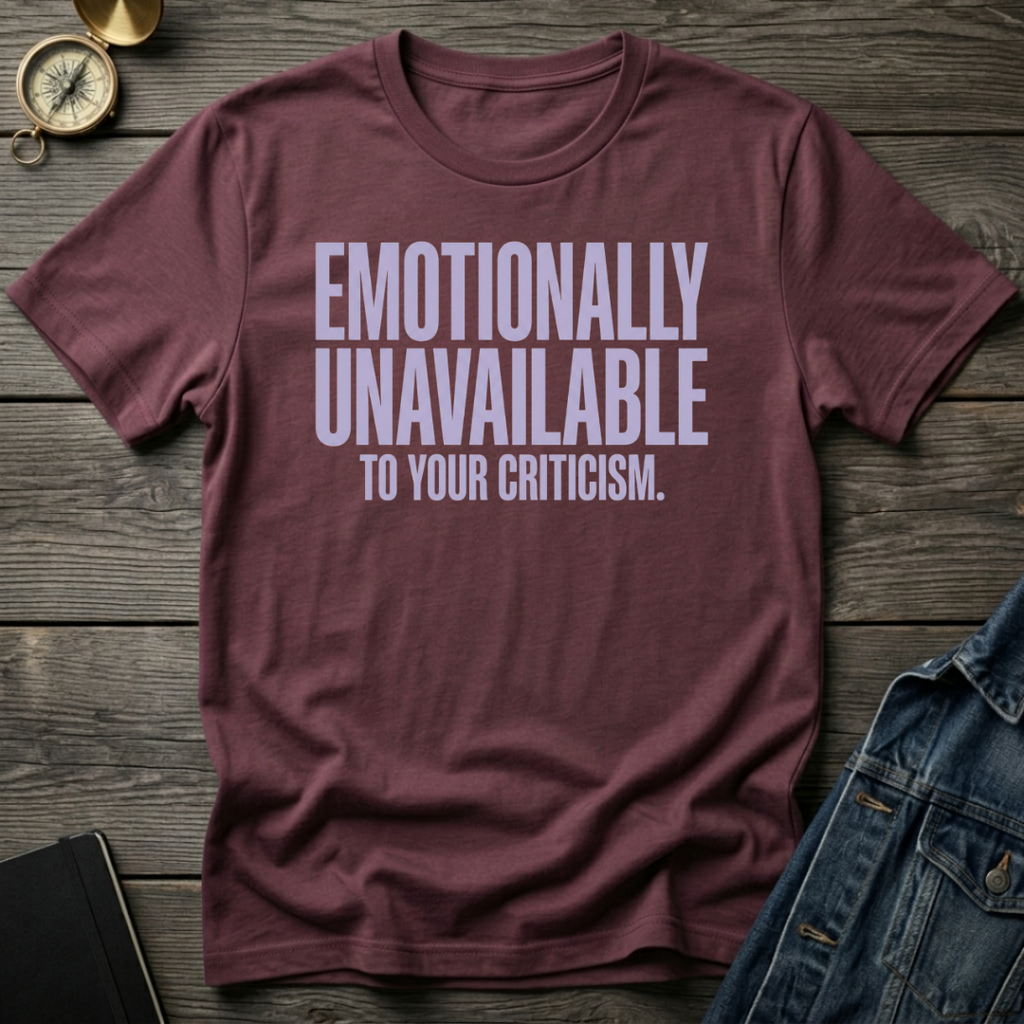 Emotionally unavailable T-Shirt