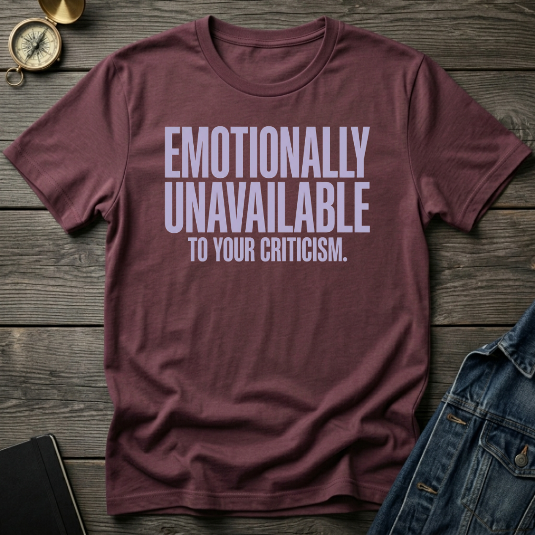 Emotionally unavailable T-Shirt
