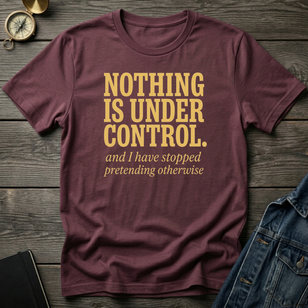 Nothing is under control T‑Shirt
