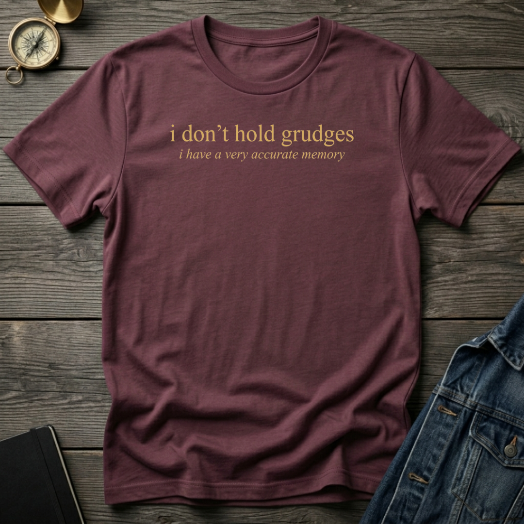 I don't hold grudges T‑Shirt