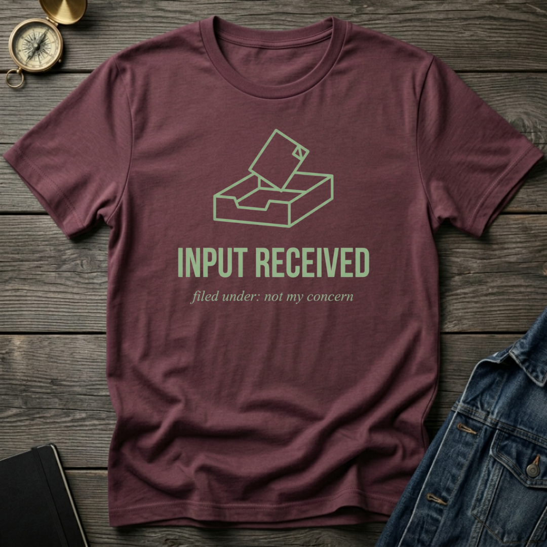 Input received T‑Shirt