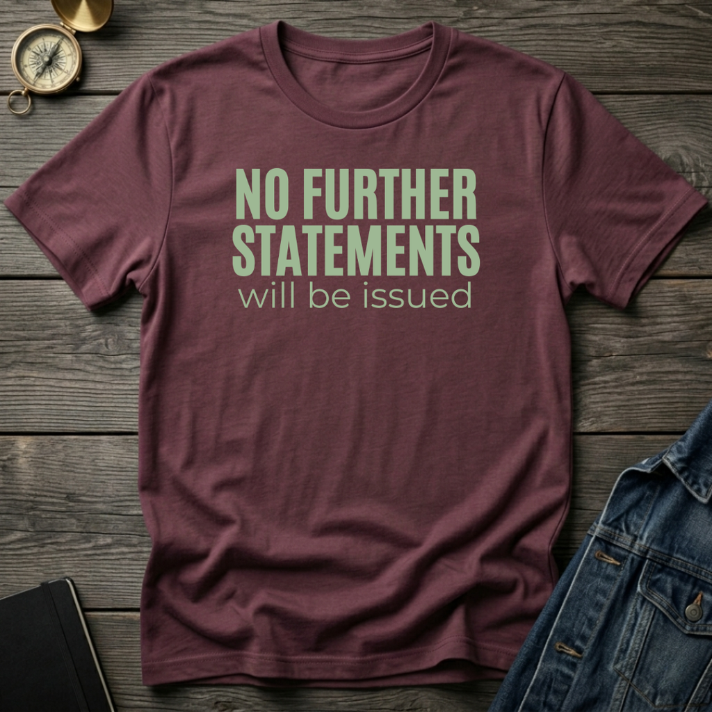 No further statements T‑Shirt