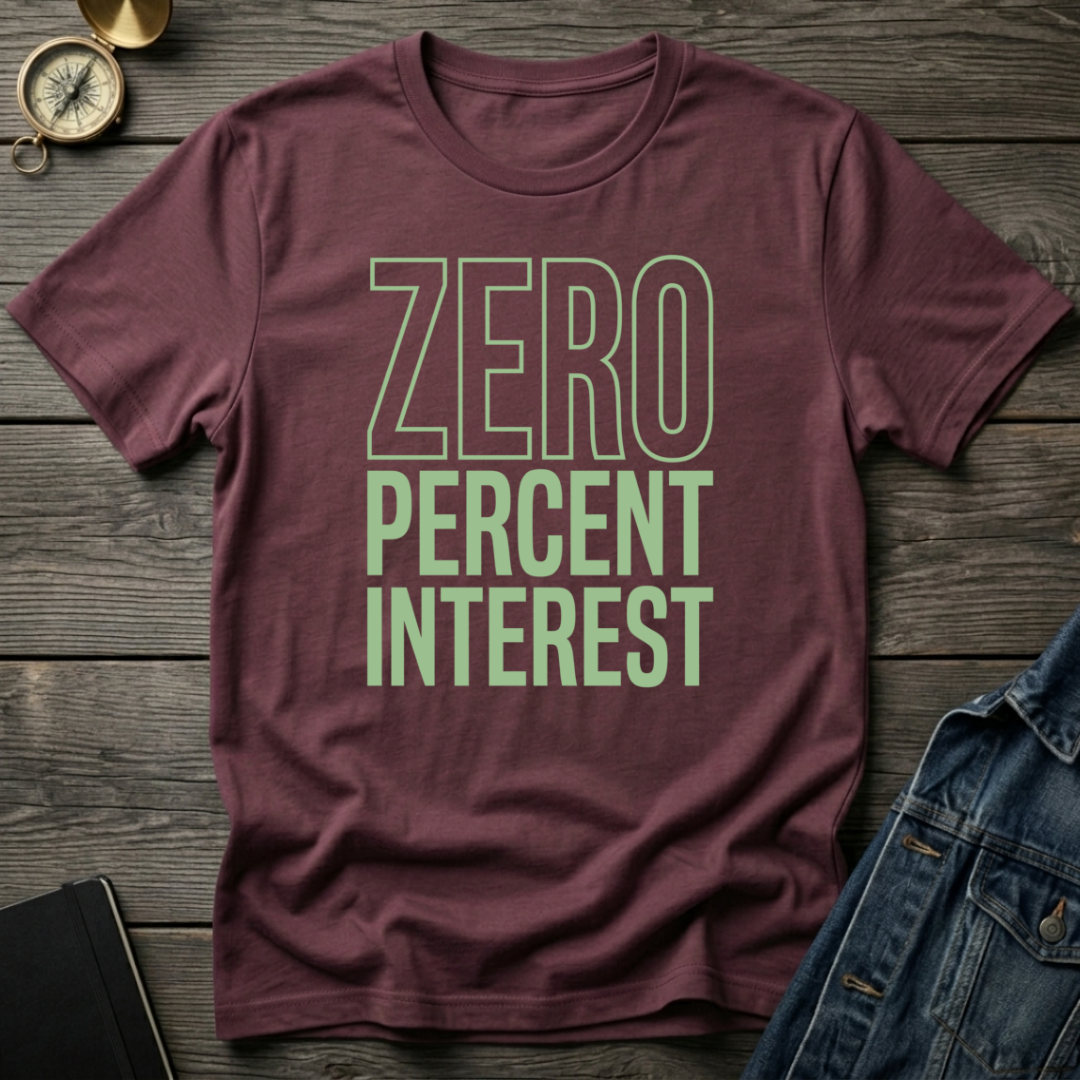 Zero percent interest T-Shirt