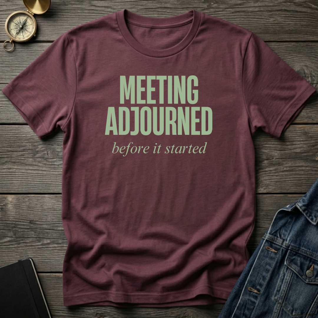 Meeting adjourned T‑Shirt