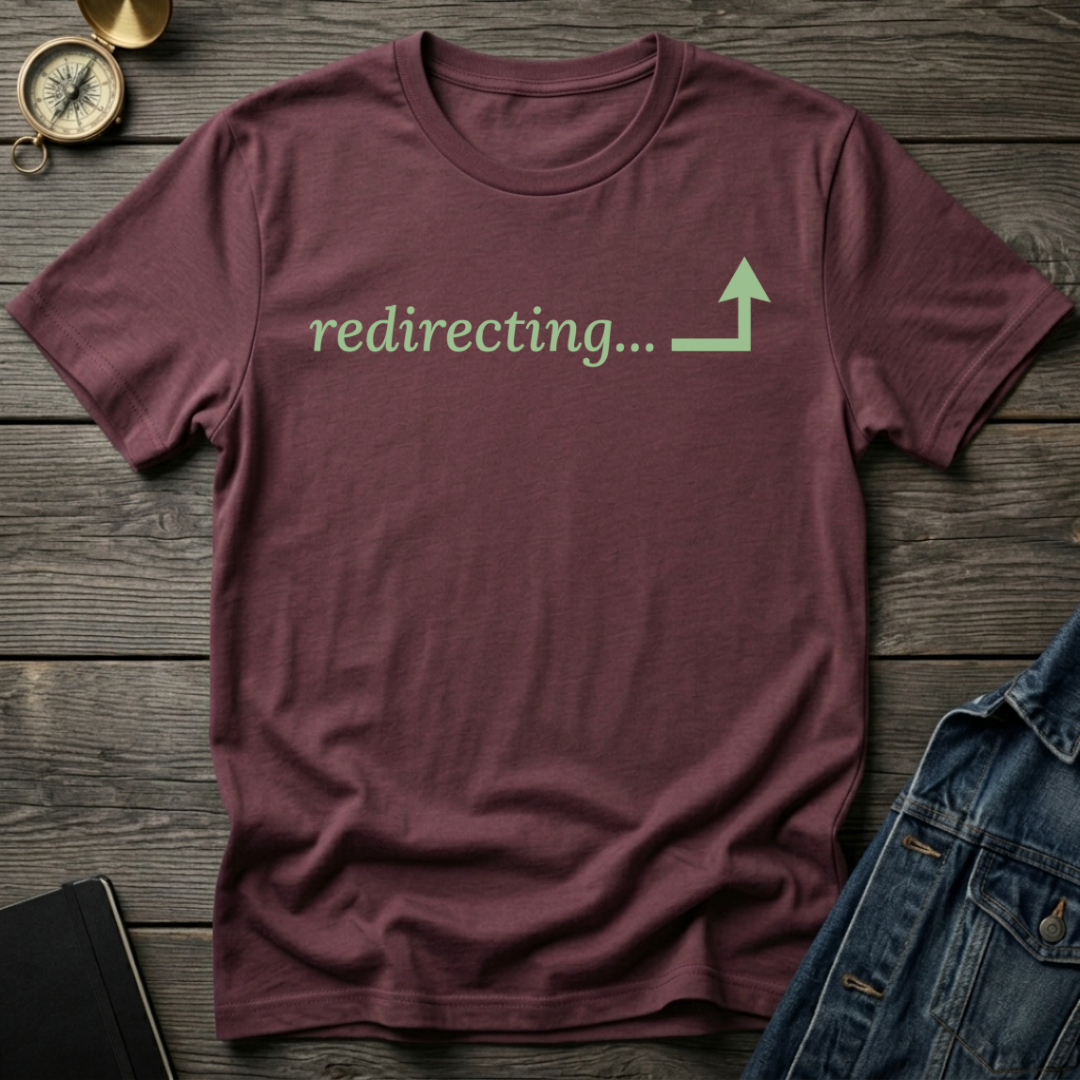 Redirecting T-Shirt