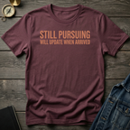 Still pursuing T-Shirt
