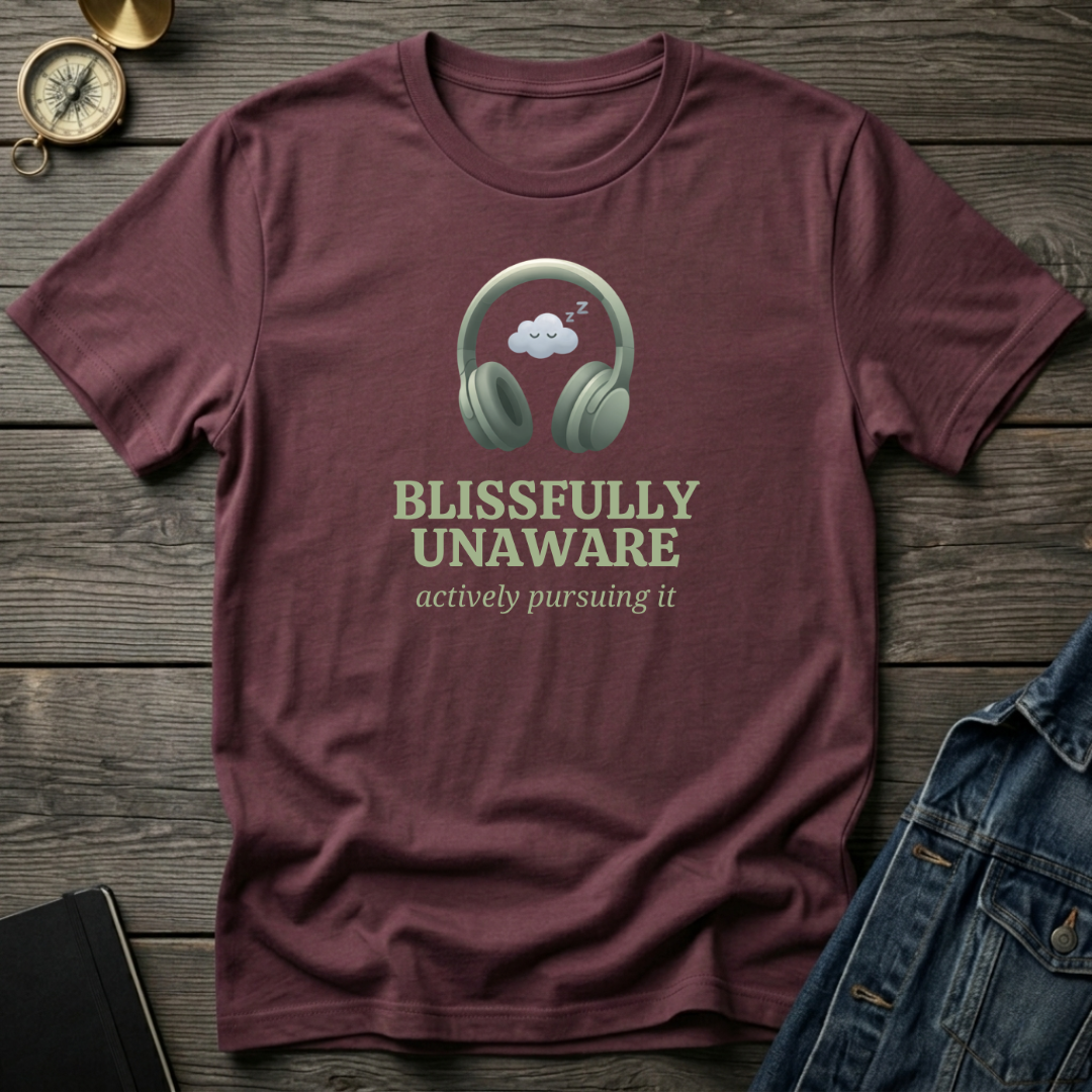 Blissfully unaware T‑Shirt