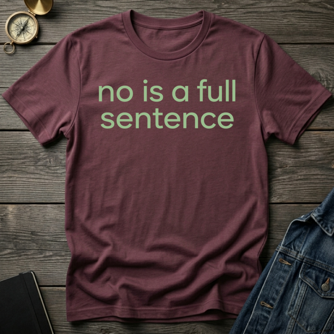 No is a full sentence T-Shirt