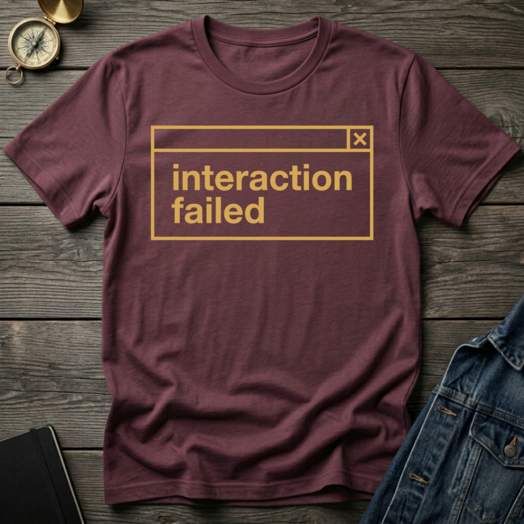 Interaction failed T-Shirt