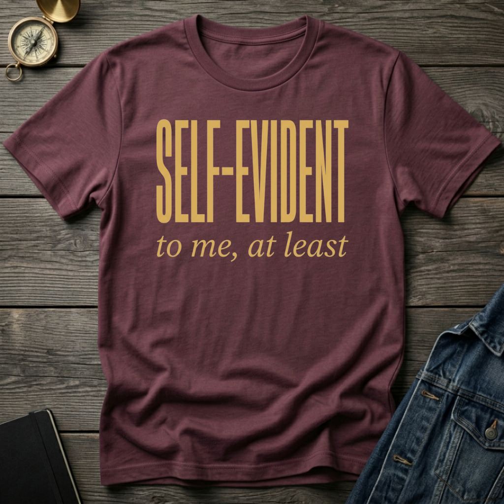 Self-evident T-Shirt