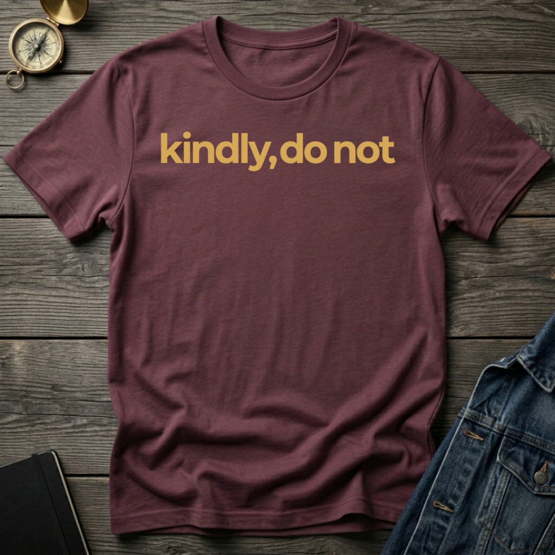 Kindly, do not T-Shirt