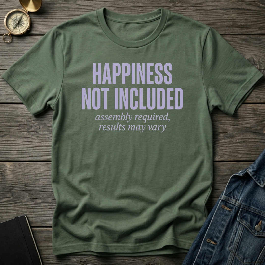 Happiness not included T-Shirt