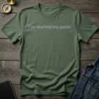 I've reached my quota T-Shirt