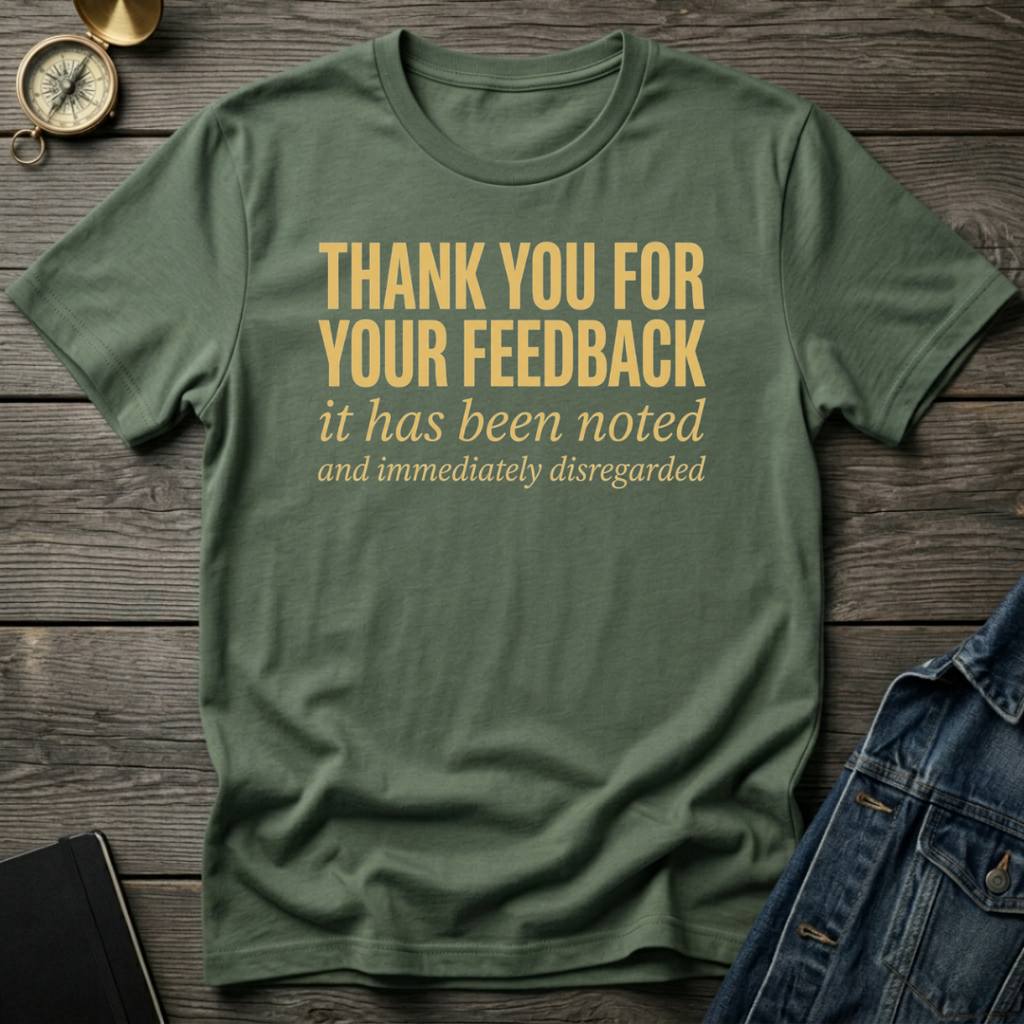 Thank you for your feedback T-Shirt