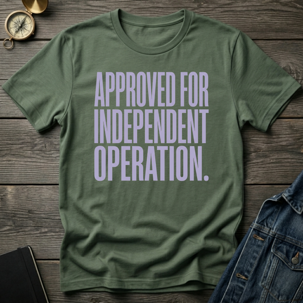 Approved for independent operation T-Shirt