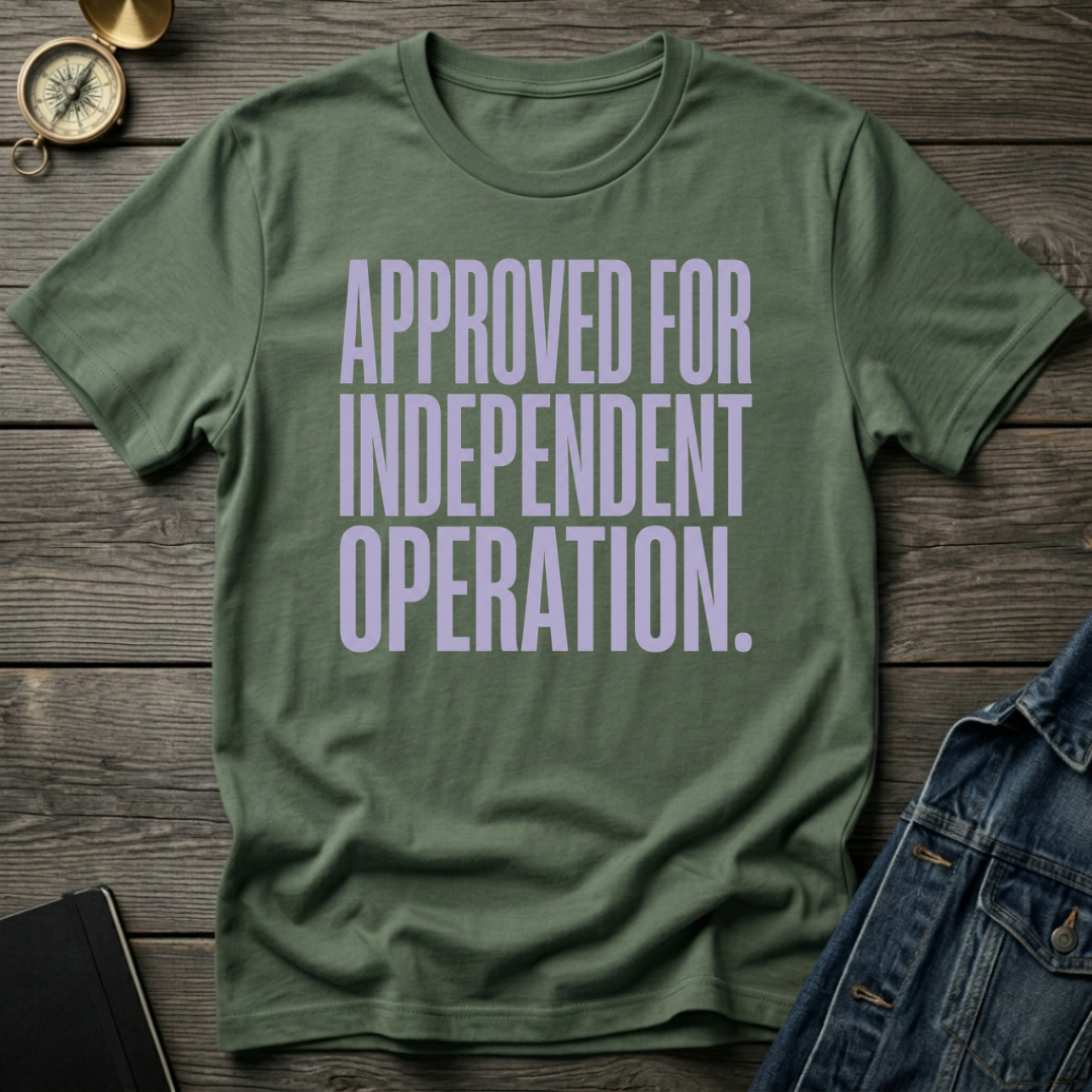 Approved for independent operation T-Shirt