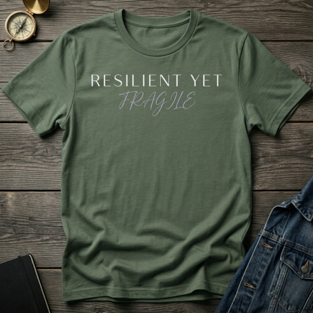Resilient yet fragile T-Shirt