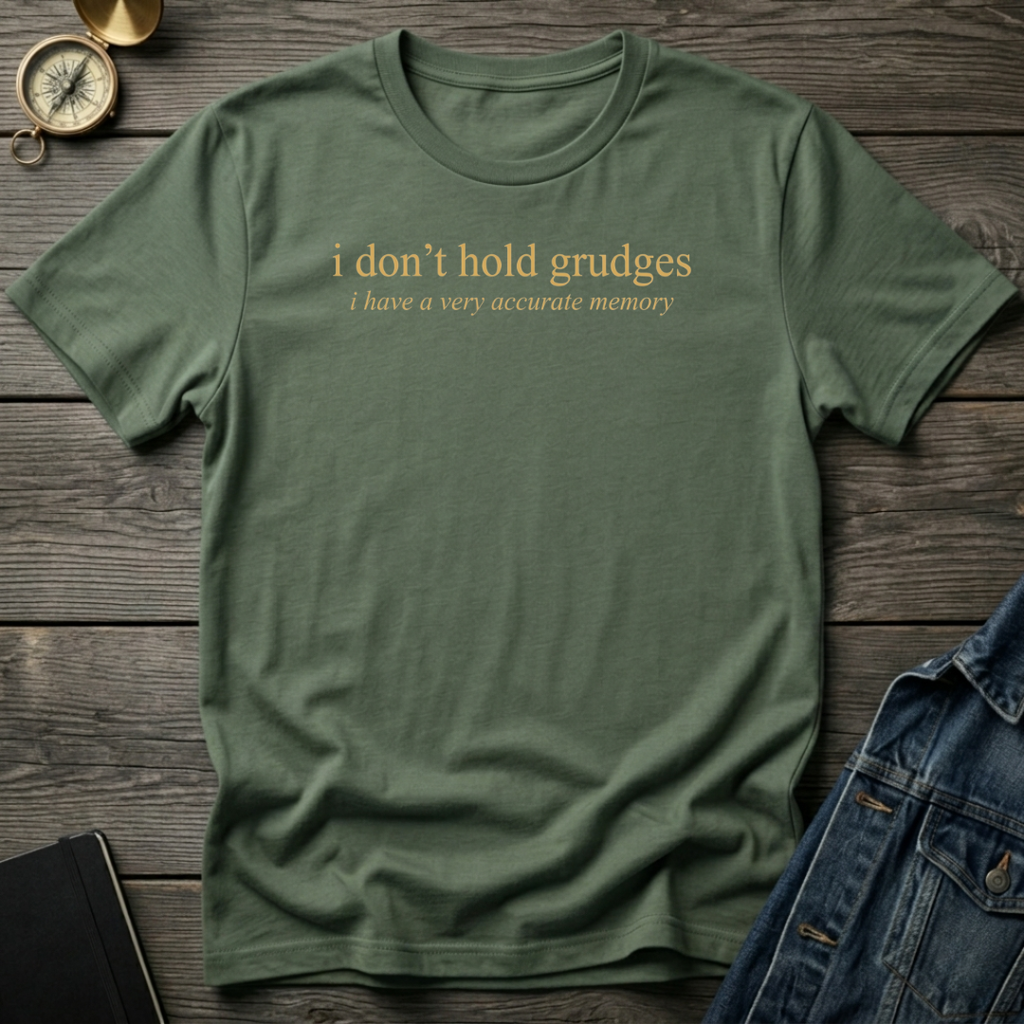 I don't hold grudges T‑Shirt