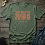 To get a reaction T‑Shirt